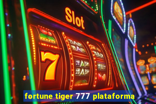 fortune tiger 777 plataforma